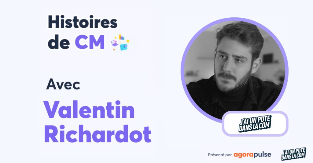 agorapulse-jai-un-pote-dans-la-com-valentin-richardot