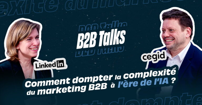 b2b-talks-5-comment-dompter-complexite-marketing-b2b-ere-ia