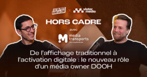 jupdlc-hors-cadre-episode-2-dooh-mediatransports-affichage-activation-digitale