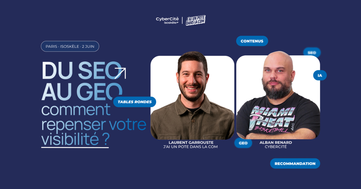 jupdlc-cybercite-jupdlc-evenement-enjeux-seo-geo-laurent-garrouste-alban-renard